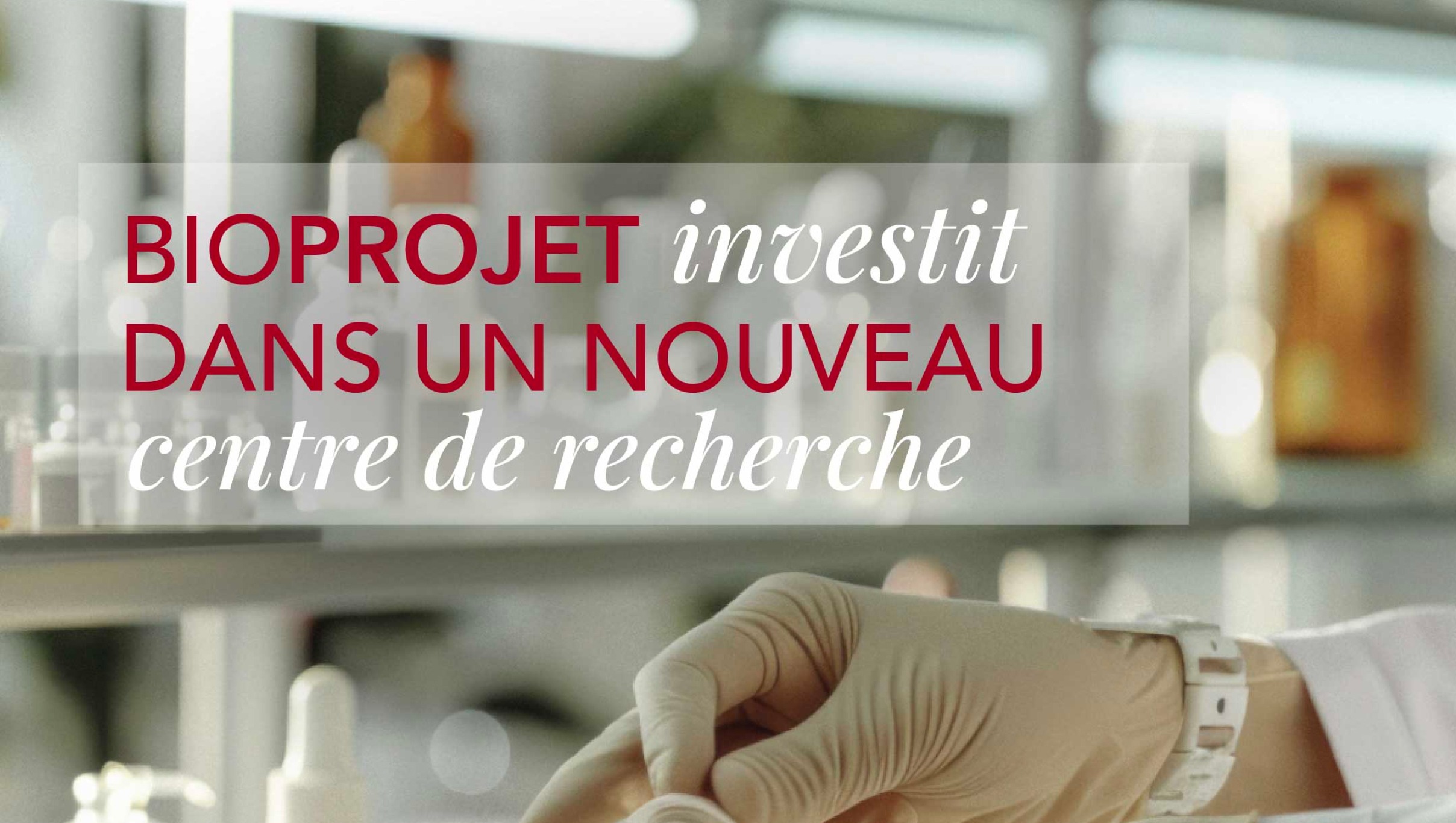 Nouveau centre de recherche | Bioprojet | France
